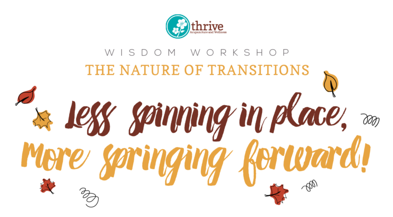 Wisdom Workshop: The Nature of Transitions–Less Spinning in Place, More Springing Forward!