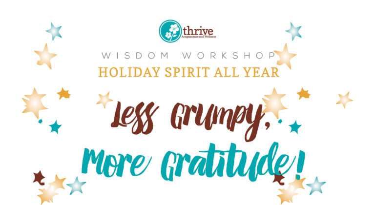 Wisdom Workshop–Holiday Spirit All Year Less Grumpy, More Gratitude!